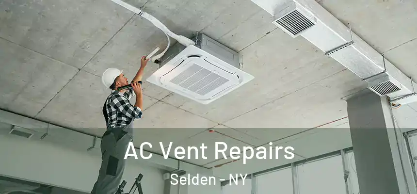AC Vent Repairs Selden - NY