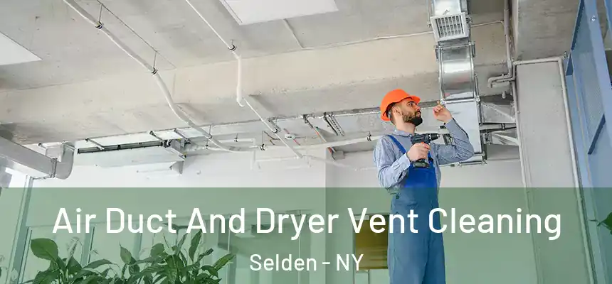 Air Duct And Dryer Vent Cleaning Selden - NY