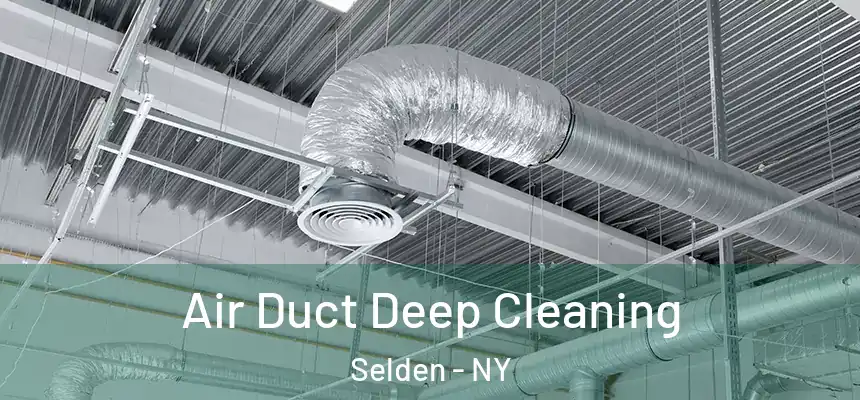Air Duct Deep Cleaning Selden - NY