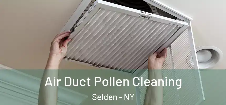 Air Duct Pollen Cleaning Selden - NY