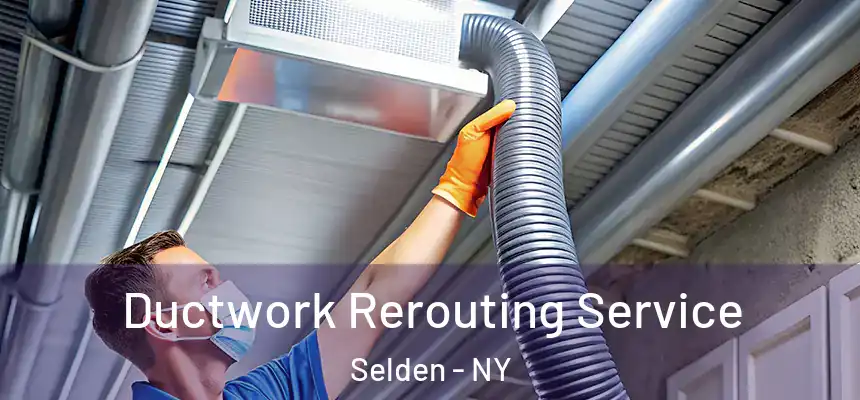 Ductwork Rerouting Service Selden - NY