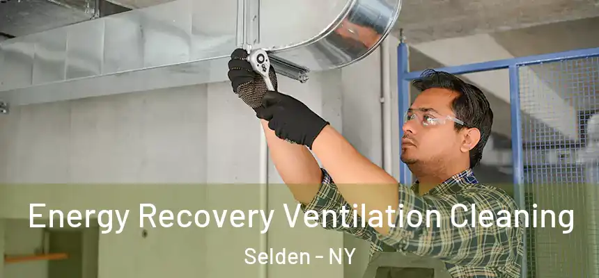 Energy Recovery Ventilation Cleaning Selden - NY