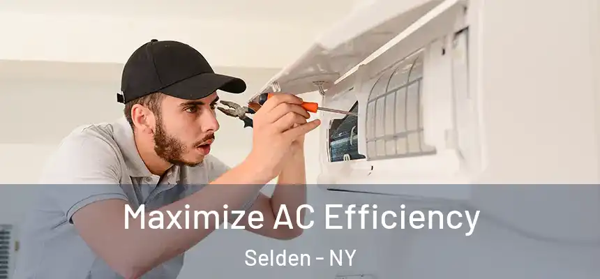 Maximize AC Efficiency Selden - NY