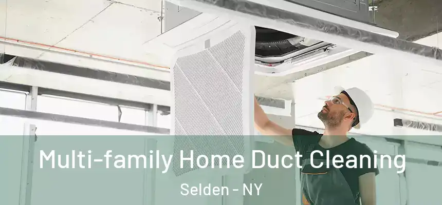 Multi-family Home Duct Cleaning Selden - NY