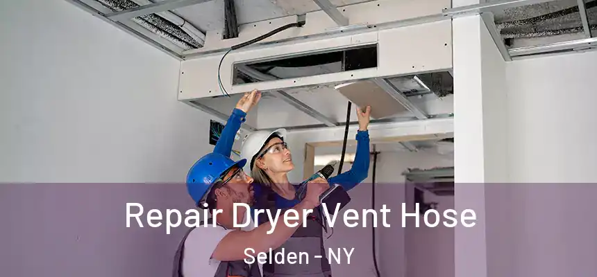 Repair Dryer Vent Hose Selden - NY