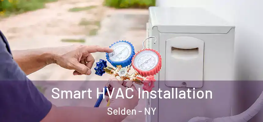 Smart HVAC Installation Selden - NY